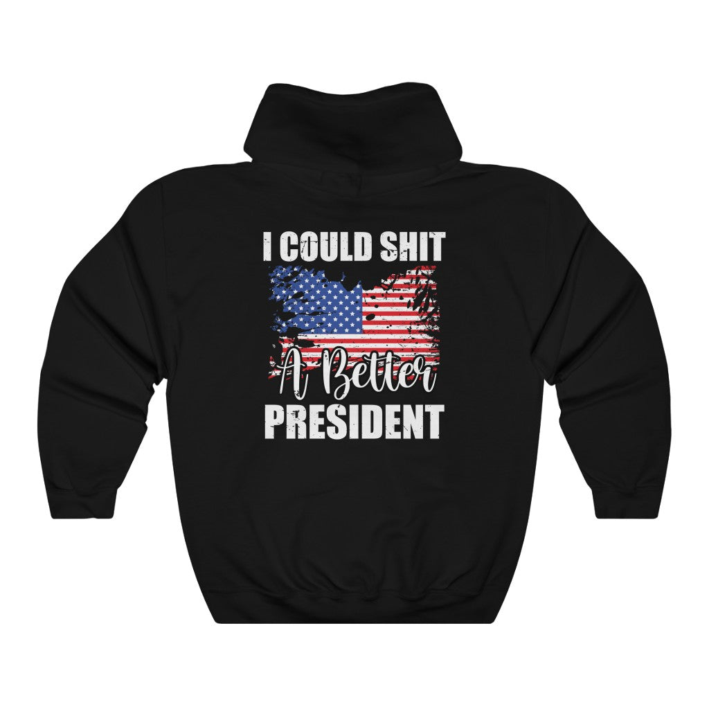 I COULD SH*T A BETTER PRESIDENT WOMENS HOODIE