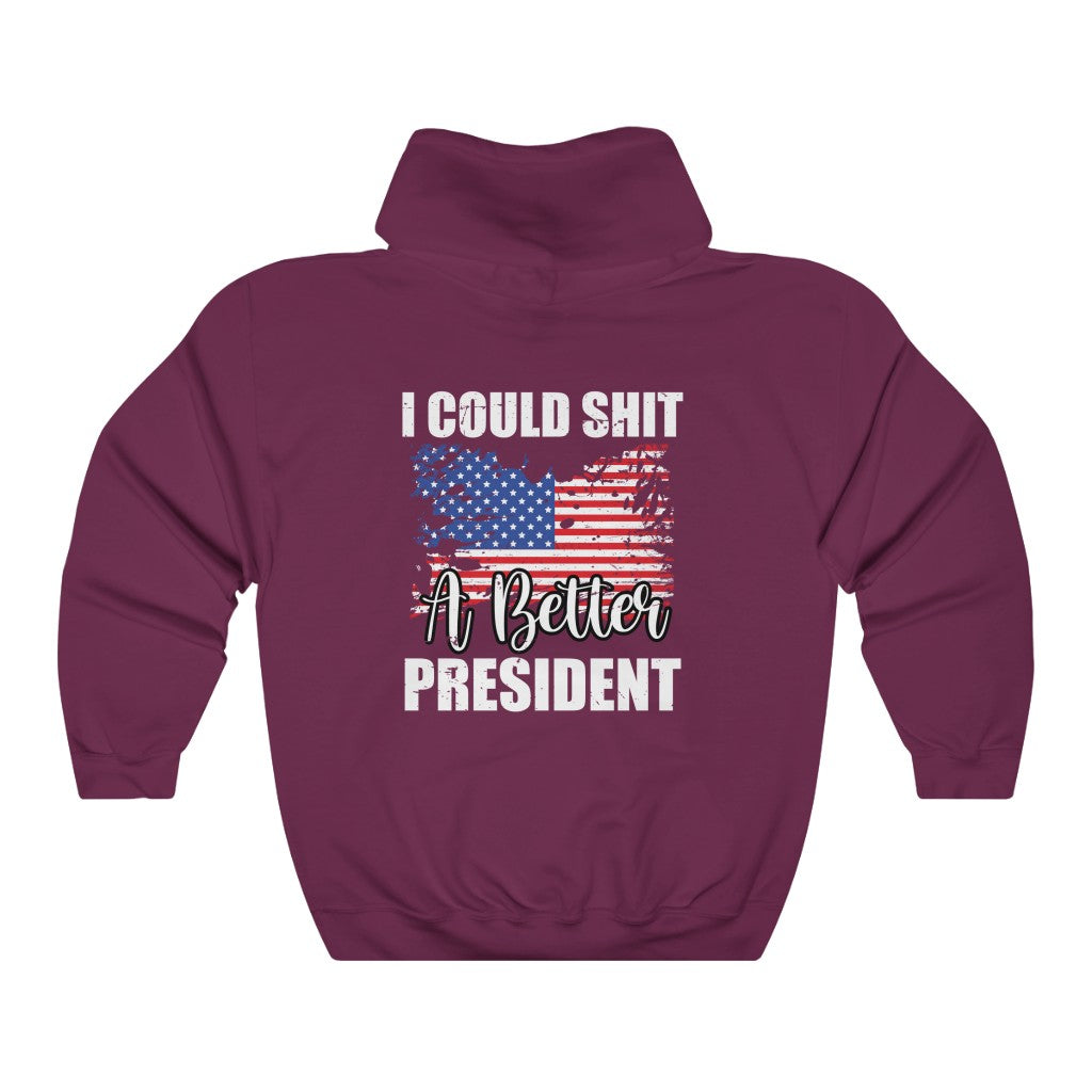 I COULD SH*T A BETTER PRESIDENT HOODIE